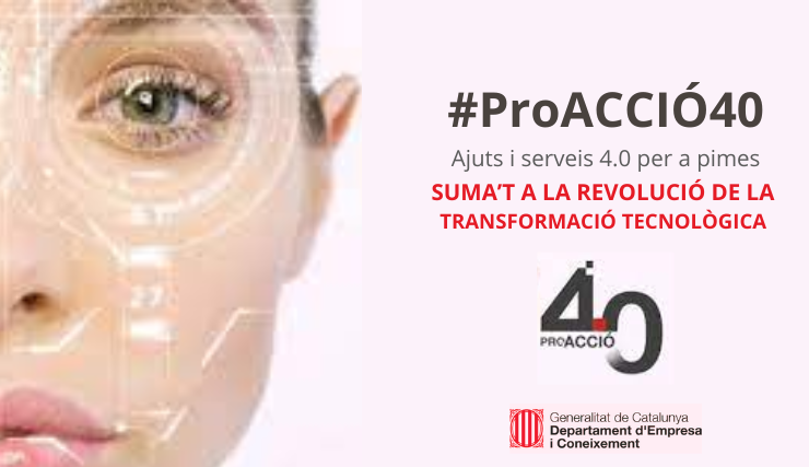 ProAcció4.0 programa de ayudas para la transformación digital de Pymes con el programa Pro Acció 4.0 para la industria de la Generalitat de Catalunya